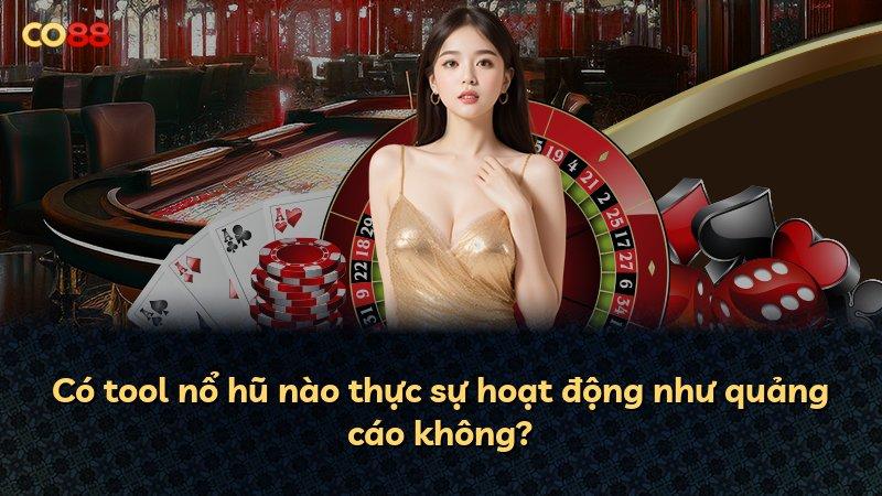 Có tool nổ hũ nào thực sự hoạt động như quảng cáo không?