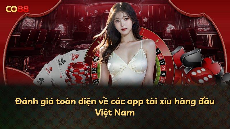 Đánh giá toàn diện về các app tài xỉu hàng đầu Việt Nam