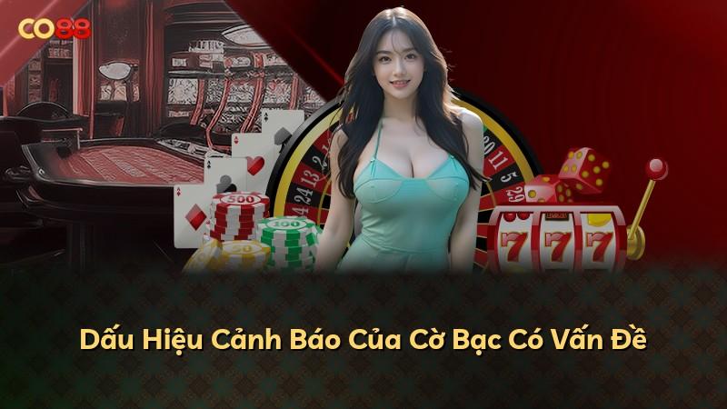 Dấu Hiệu Cảnh Báo Của Cờ Bạc Có Vấn Đề
