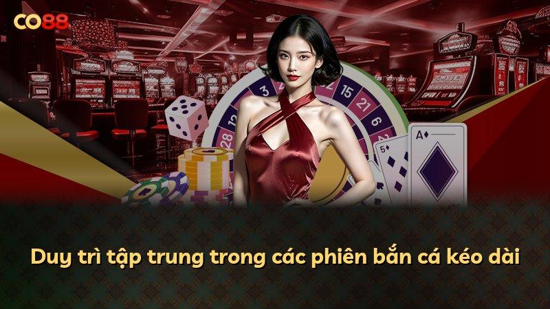 Duy trì tập trung trong các phiên bắn cá kéo dài