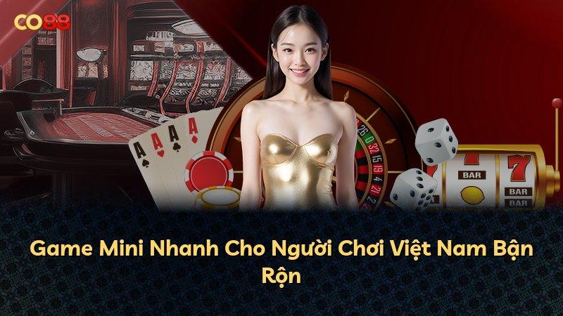 Game Mini Nhanh Cho Người Chơi Việt Nam Bận Rộn