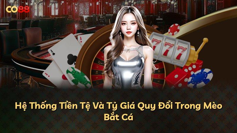 Hệ Thống Tiền Tệ Và Tỷ Giá Quy Đổi Trong Mèo Bắt Cá