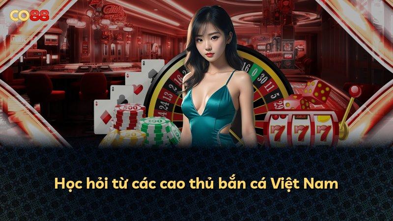 Học hỏi từ các cao thủ bắn cá Việt Nam