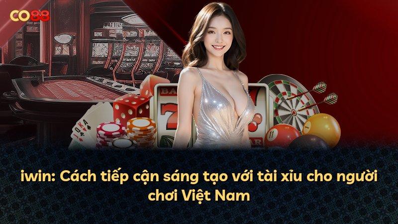 iwin: Cách tiếp cận sáng tạo với tài xỉu cho người chơi Việt Nam