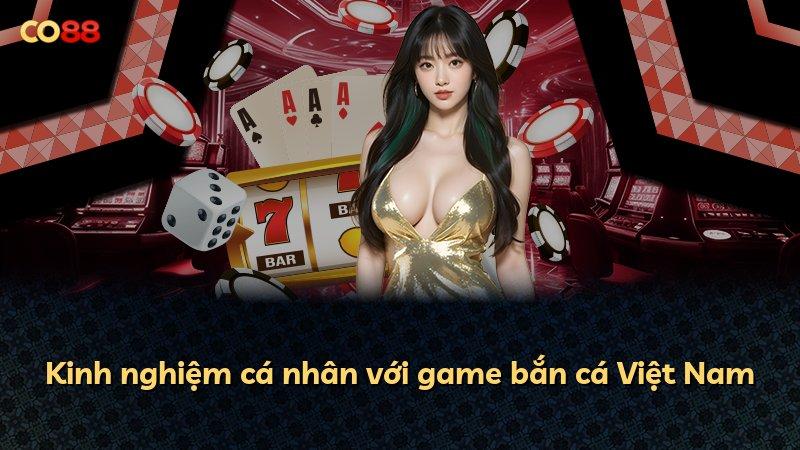 Kinh nghiệm cá nhân với game bắn cá Việt Nam