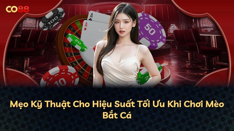 Mẹo Kỹ Thuật Cho Hiệu Suất Tối Ưu Khi Chơi Mèo Bắt Cá