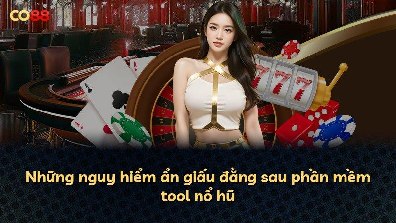 Những nguy hiểm ẩn giấu đằng sau phần mềm tool nổ hũ