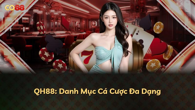 QH88: Danh Mục Cá Cược Đa Dạng