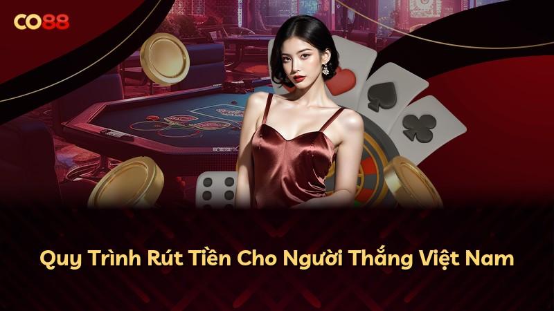 Quy Trình Rút Tiền Cho Người Thắng Việt Nam