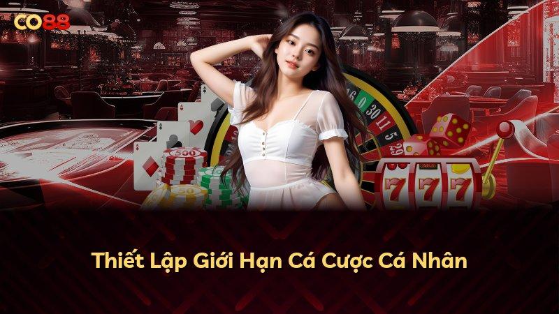Thiết Lập Giới Hạn Cá Cược Cá Nhân