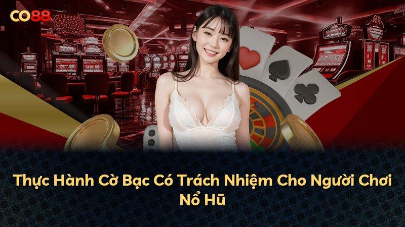 Thực Hành Cờ Bạc Có Trách Nhiệm Cho Người Chơi Nổ Hũ