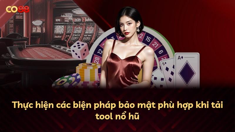 Thực hiện các biện pháp bảo mật phù hợp khi tải tool nổ hũ