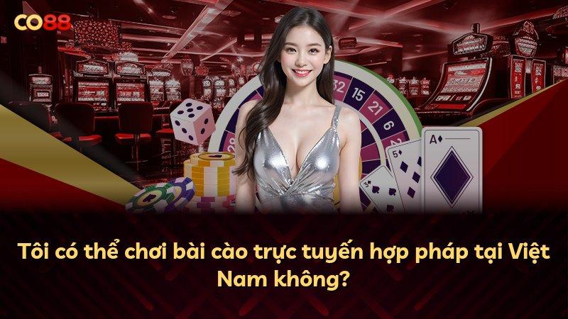 Tôi có thể chơi bài cào trực tuyến hợp pháp tại Việt Nam không?