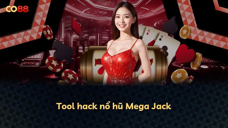 Tool hack nổ hũ Mega Jack