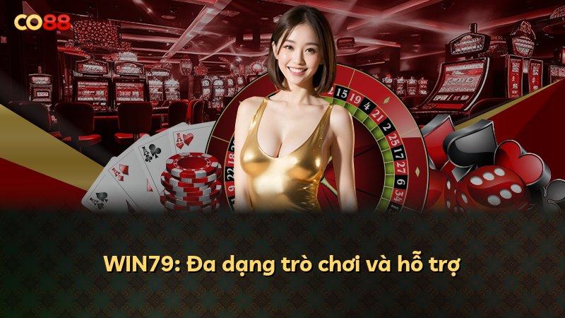 WIN79: Đa dạng trò chơi và hỗ trợ