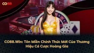 CO88.Win: Tên Miền Chính Thức Mới Của Thương Hiệu Cá Cược Hoàng Gia